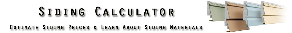 Siding Calculator - Estimate siding prices and learn about siding materials Siding Calculator helps homeowners calculate siding cost